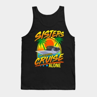 Sisters Don't Let Sisters Cruise Alone Girls Trip Tank Top